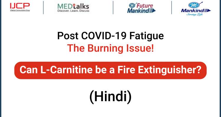 Post COVID 19 Fatigue, The Burning Issue! Can L Carnitine be a Fire Extinguisher(Hindi)